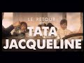 Le Retour de Tata Jacqueline Le Retour de Tata Jacqueline