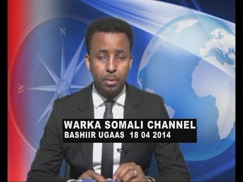 WARKA SOMALI CHANNEL IYO BASHIIR UGAAS 18 04 2014