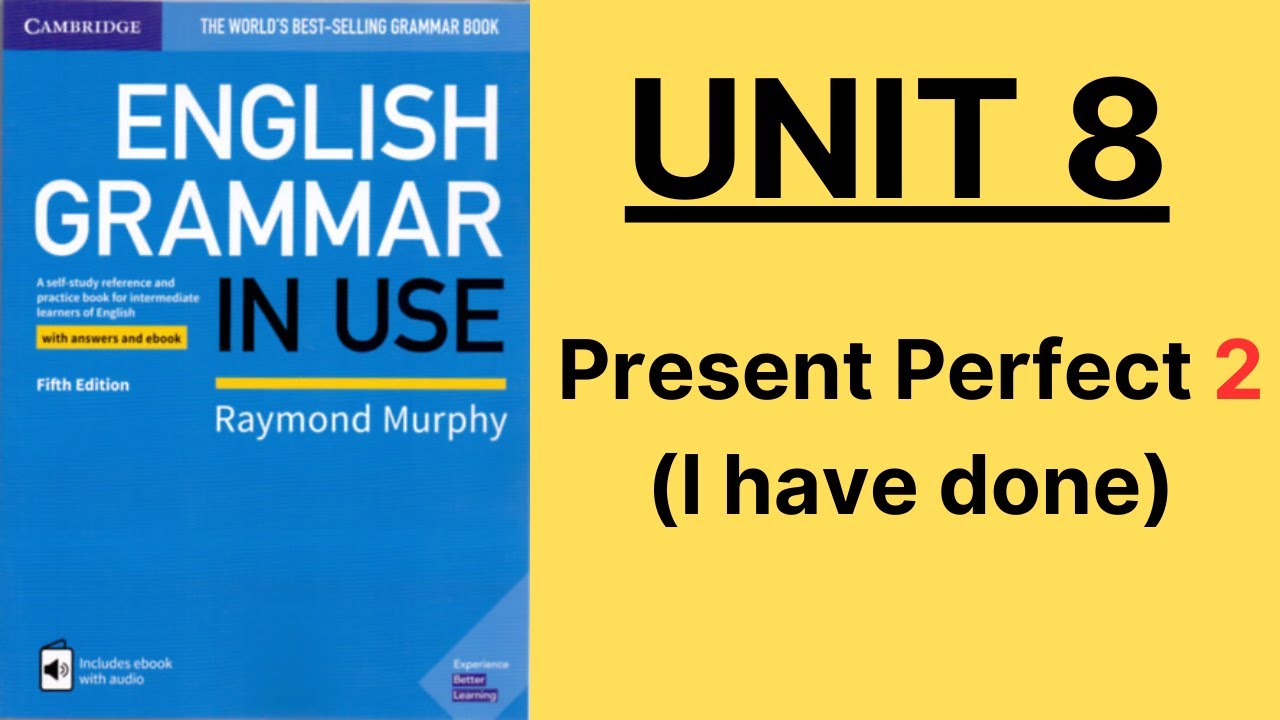 Present Perfect 2 | English Grammar in Use Unit 8