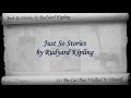 11: the cat that walked by himself. classic literature videobook with synchronized text, interactive transcript, and closed captions in multiple languages. audio courtesy of librivox. read by tim bulkeley. playlist for just so stories by rudyard kipling: www.youtube.com