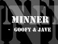 Goofy & Jave - Minner