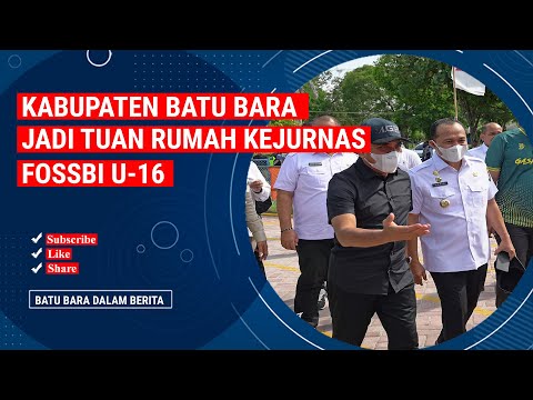 KABUPATEN BATU BARA JADI TUAN RUMAH KEJURNAS FOSSBI U 16