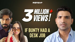 MensXP  If Bunty Had A Desk Job Ft Jatin Sarna &am