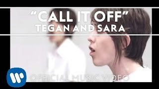 Tegan and Sara - Call It Off [Official Music Video]