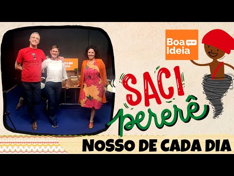 O Saci nosso de cada dia.