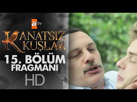 Kanatsız Kuşlar 15. Bölüm Fragmanı                                                                                                                                                                                                                        