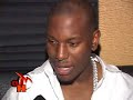 Tyrese Interview Tyrese Interview