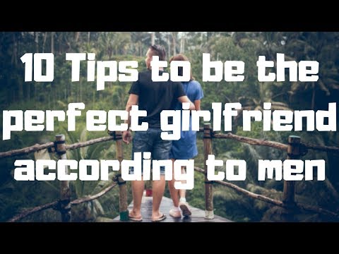 10 Tips to be the perfect girlfriend according to men