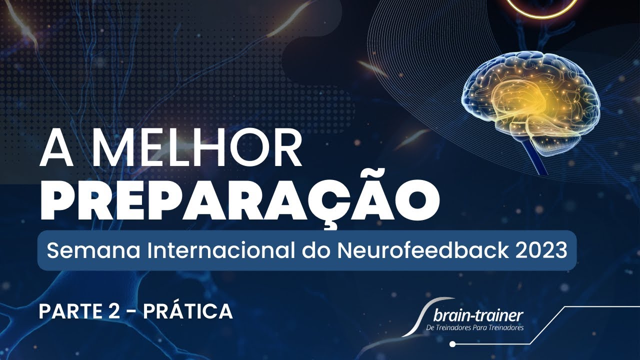 A melhor preparação prática para você atender usando o neurofeedback - SINF 2023