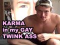 Karma in my Gay Twink Ass
