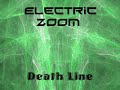 electric zoom   death line