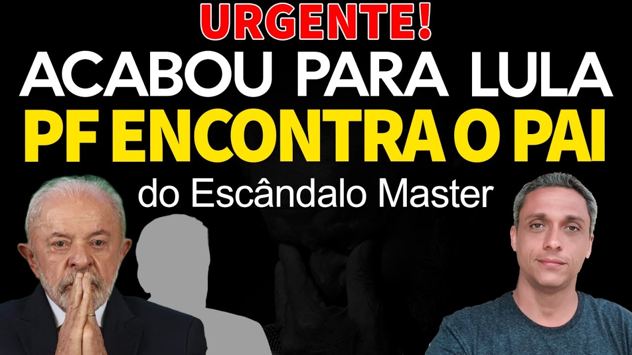 URGENTE! PF descobre quem é o PAI do ESCÂNDALO DO MASTER - Acabou para LULA