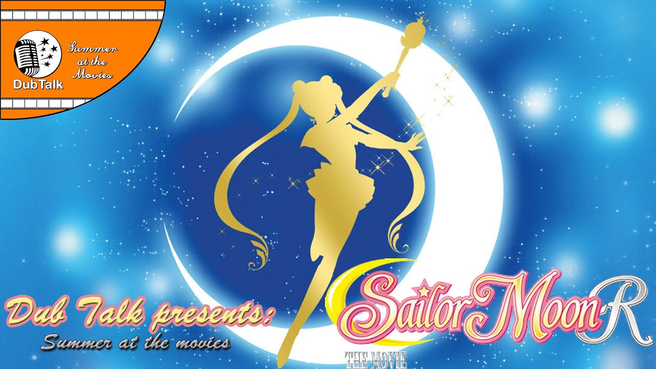 Dub Talk Presents: Summer At The Movies -  Sailor Moon R: The Movie