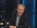 Bill Maher is so funny on this one you have to take your hat