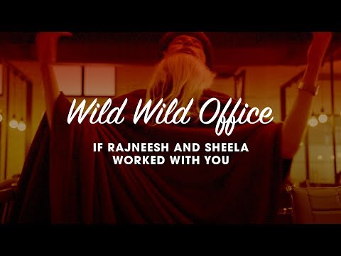 Wild Wild Office: If Osho & Sheela Worked With You