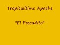 TROPICALISIMO APACHE, EL PESCADITO