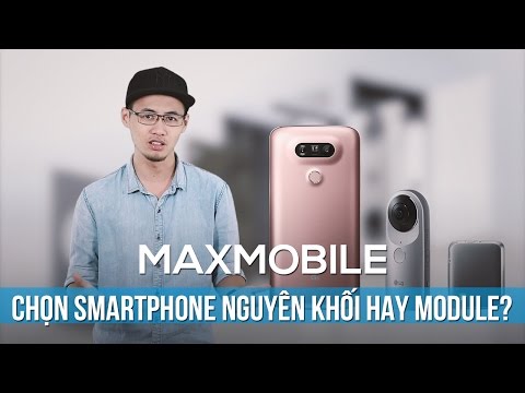 Smartphone nguyên khối và smartphone "xếp hình" Bạn chọn cái nào?