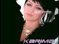 Karima 2008 - Nta Mechi Ta3 3achra & Belkhaf Neghdab .....