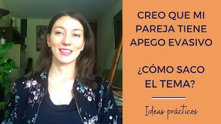 ¿Cómo hablo con él/ella sobre su posible “apego evasivo”?