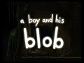 check out the intro and early gameplay of a boy and his blob for wii