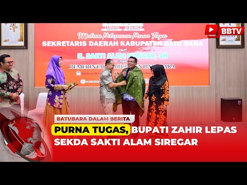 PURNA TUGAS, BUPATI ZAHIR LEPAS SEKDA SAKTI ALAM SIREGAR