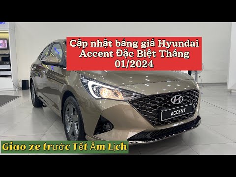 Cập nhật bảng giá chi tiết mới Hyundai Accent Đặc Biệt tháng 01/2024