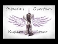 Octavia's Overture (Kujiiro Vocal Cover)