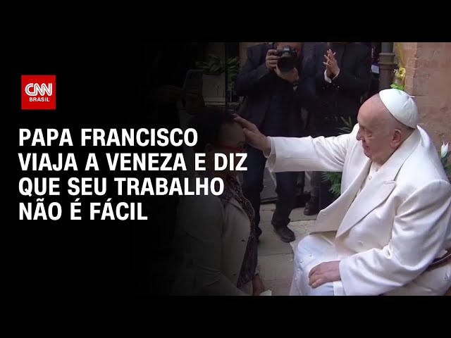 Papa Francisco viaja a Veneza e diz que seu trabalho não é fácil | AGORA CNN