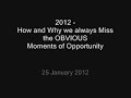 2012: How and Why we ALWAYS Miss the OBVIOUS