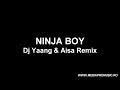 Ninja Boy - Dj Yaang&Aisa Remix