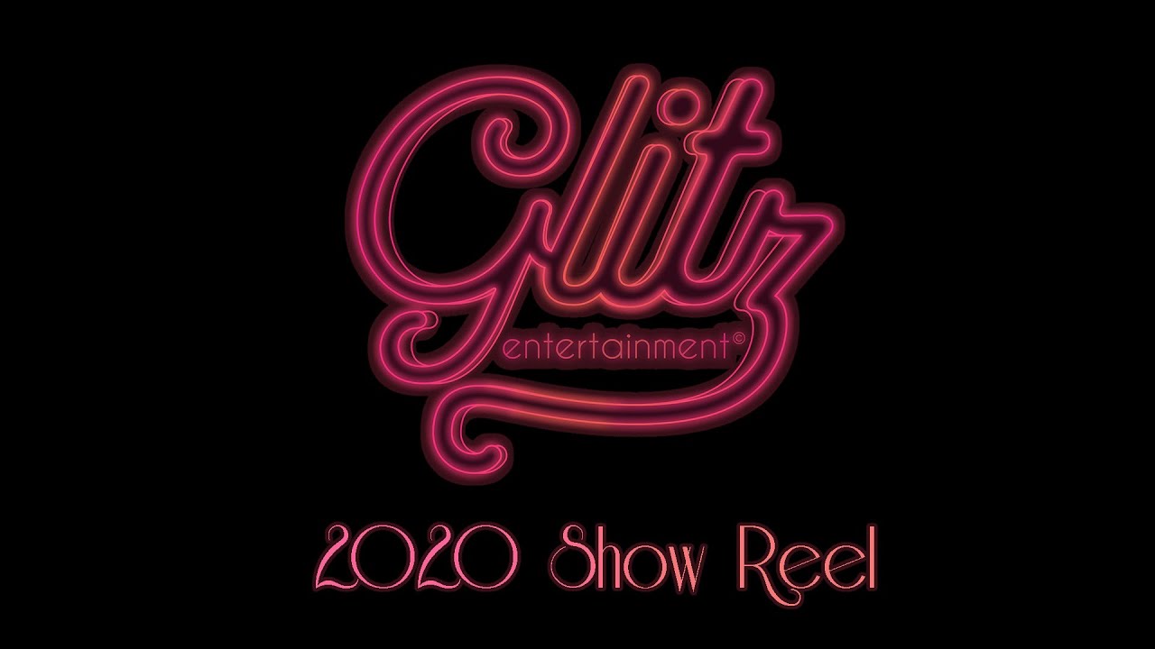 Glitz Entertainment | 2020 Show Reel