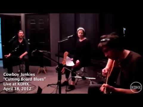 Cowboy Junkies – “Cutting Board Blues” (Live at KDHX)