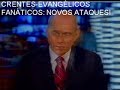 OUSADIA PROTESTANTE-EVANGÉLICOS FANÁTICOS* 2