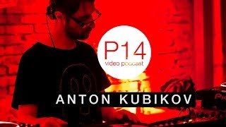 Anton Kubikov - Live @ P14 Video Podcast 2018