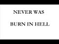 Never was - Burn in hell Never was - Burn in hell