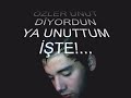 güllü unut diyordun ya unuttum işte km