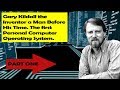 Gary Kildall Special [PART 1 OF 3]