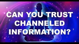 Can You Trust Channeled Information?