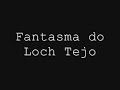 o fantasma do loch tejo