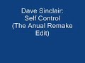 Dave Sinclair - Self Control (The Anual Remake Edit)