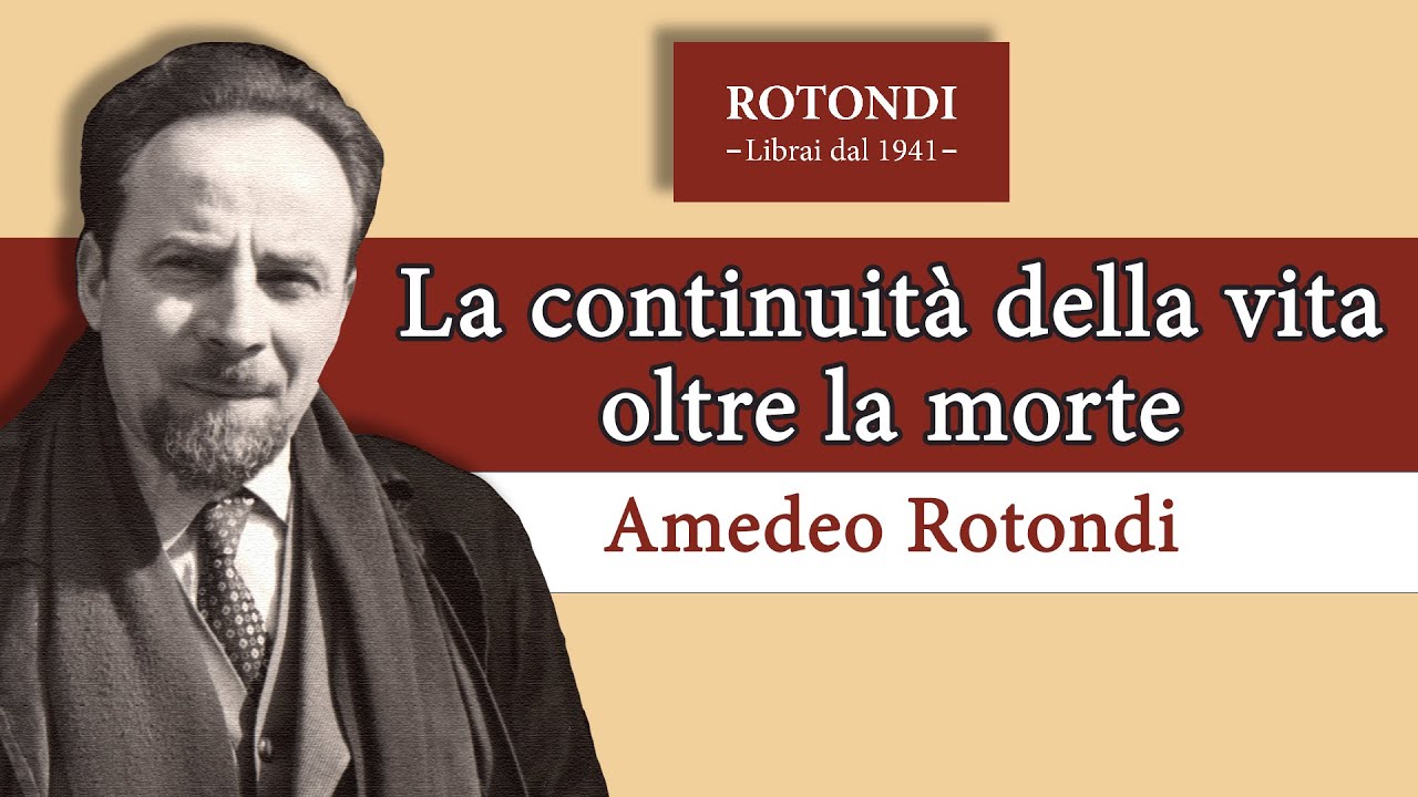 La continuità della vita oltre la morte (audio migliorato) - Amedeo Rotondi