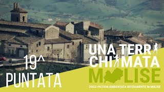 19ª Puntata - Una terra chiamata Molise