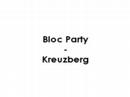 Bloc Party - Kreuzberg