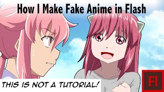 How I Make Fake Anime in Flash (THIS IS NOT A TUTORIAL!)