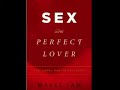 Sex and the Perfect Lover: Tao, Tantra, and the Kama Sutra