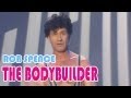 A bodybuilder according to Rob Spence !