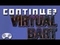 Virtual Bart (GEN) - Continue? (Sci-Fi Month!) featuring a comic by Evan McStay!