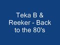 teka b & reeker - back to the 80's