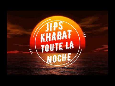 JIPS-Khabat Toute La Noche