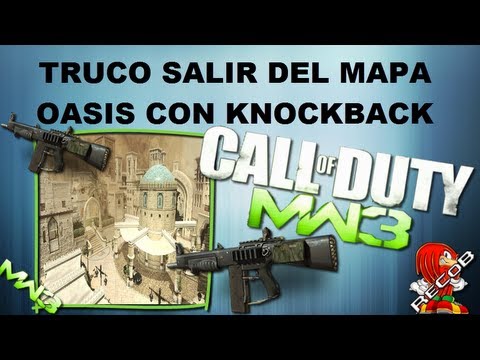 Truco Hack MW3 KnockBack Spot's y Salir del Mapa Oasis - By ReCoB - Poxe7HD - xXTo0nYQuiKXx Truco Hack MW3 KnockBack Spot's y Salir del Mapa Oasis - By ReCoB - Poxe7HD - xXTo0nYQuiKXx